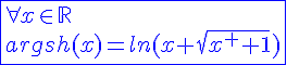 4$\blue\fbox{\forall x\in\mathbb{R}\\argsh(x)=ln(x+sqrt{x^2+1})}